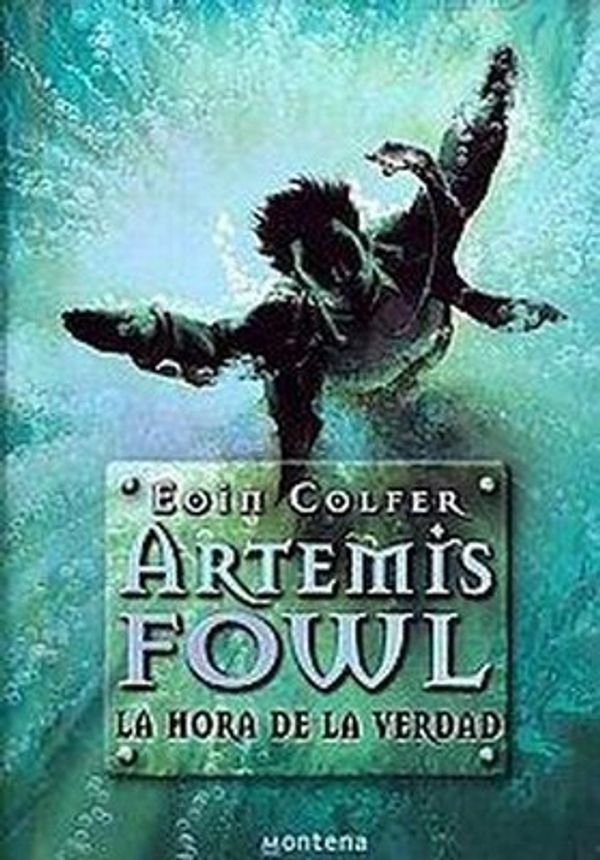Cover Art for 9788484417033, Artemis Fowl: La hora de la verdad / Artemis Fowl: The Atlantis Complex by Eoin Colfer
