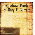 Cover Art for 9781110861415, The Judicial Murder of Mary E. Surratt by David Miller DeWitt
