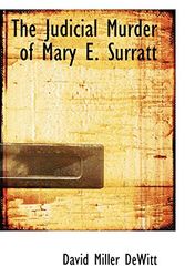 Cover Art for 9781110861415, The Judicial Murder of Mary E. Surratt by David Miller DeWitt