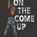 Cover Art for B0716GZWJJ, On the Come Up by Angie Thomas