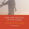 Cover Art for 9781780762272, War and Politics in Sudan by Justin D. Leach