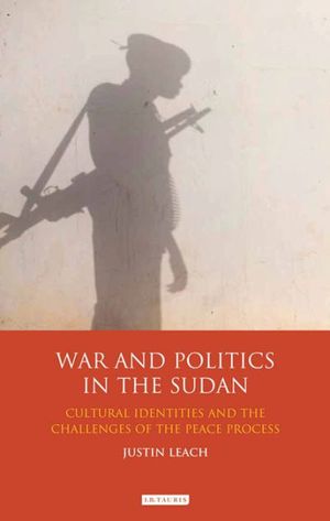 Cover Art for 9781780762272, War and Politics in Sudan by Justin D. Leach