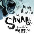Cover Art for 9780763639327, The Savage by David Almond