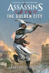 Cover Art for 9781839082214, Assassin's Creed: The Golden City by Jaleigh Johnson
