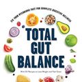 Cover Art for 9781682683682, Total Gut Balance: Fix Your Mycobiome Fast for Complete Digestive Wellness by Mahmoud Ghannoum