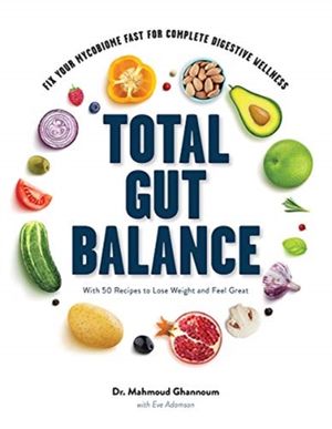 Cover Art for 9781682683682, Total Gut Balance: Fix Your Mycobiome Fast for Complete Digestive Wellness by Mahmoud Ghannoum