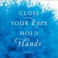 Cover Art for 9780385534833, Close Your Eyes, Hold Hands by Chris Bohjalian