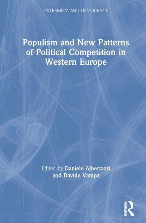 Cover Art for 9781138367449, Populism and New Patterns of Political Competition in Western Europe by Daniele Albertazzi