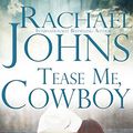 Cover Art for B00N1A19D8, Tease me, Cowboy by Rachael Johns