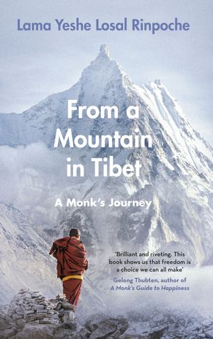 Cover Art for 9780241439272, From a Mountain In Tibet: A Monk's Journey by Lama Yeshe Losal Rinpoche