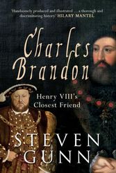 Cover Art for 9781445660318, Charles Brandon: Henry VIII's Closest Friend by Steven Gunn
