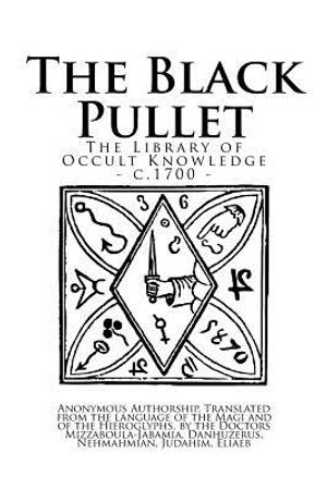 Cover Art for 9781539572336, The Library of Occult Knowledge: The Black Pullet: The Black Screech Owl Grimoire; The Science of Magical Talismans and Rings by Anonymous
