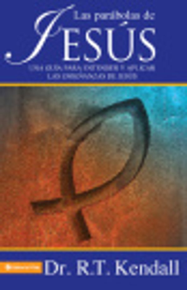 Cover Art for 9780829777147, Las Parábolas de Jesús by R.T. Kendall