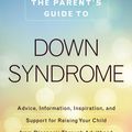 Cover Art for 9781440592911, The Parent's Guide to Down Syndrome by Jen Jacob, Mardra Sikora