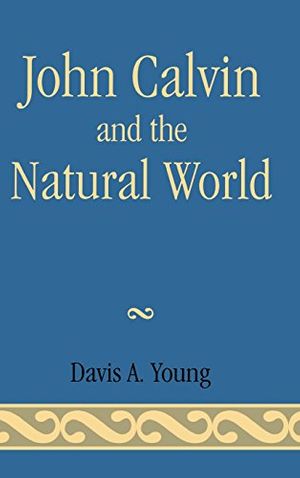 Cover Art for 9780761837121, John Calvin and the Natural World by Unknown