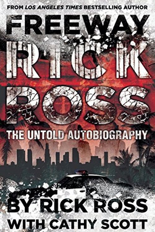 Cover Art for 9781499651539, Freeway Rick Ross: The Untold Autobiography by Rick Ross, Cathy Scott