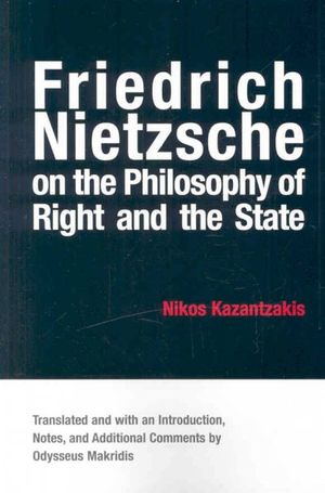 Cover Art for 9780791467329, Friedrich Nietzsche on the Philosophy of Right and the State by Nikos Kazantzakis