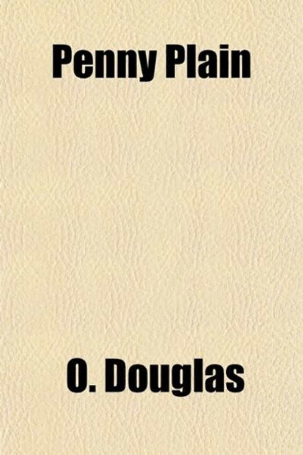 Cover Art for 9781150693625, Penny Plain by O. Douglas