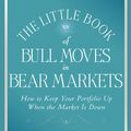 Cover Art for 9780470450512, The Little Book of Bull Moves in Bear Markets: How to Keep Your Portfolio Up When the Market is Down by Peter D. Schiff