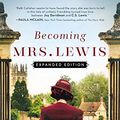 Cover Art for B07BB5PSJF, Becoming Mrs. Lewis: The Improbable Love Story of Joy Davidman and C. S. Lewis by Patti Callahan