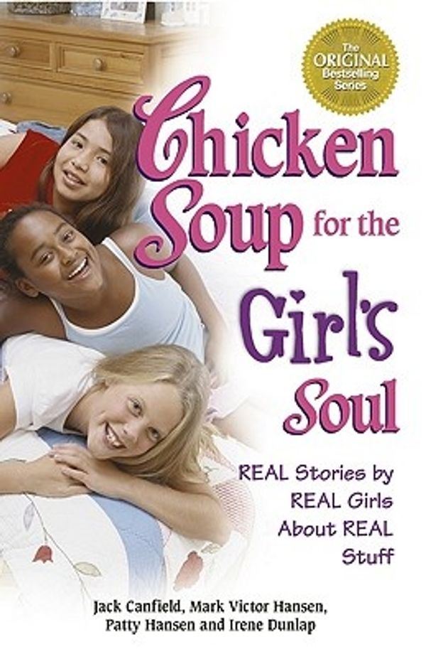 Cover Art for 9780757303135, Chicken Soup for the Girl's Soul: Real Stories by Real Girls About Real Stuff (Chicken Soup for the Soul) by Jack Canfield, Mark Victor Hansen, Patty Hansen, Irene Dunlap