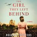 Cover Art for 9781508268680, The Girl They Left Behind: Library Edition by Roxanne Veletzos