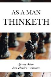 Cover Art for 9781533323897, As a Man Thinketh by James Allen, Holden-Crowther, Ben