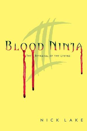 Cover Art for 9781442426795, Blood Ninja III by Nick Lake