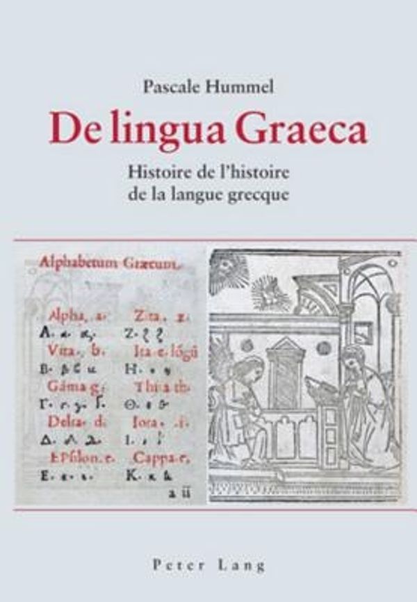 Cover Art for 9783039112258, de Lingua Graeca: Histoire de L'Histoire de La Langue Grecque by Pascale Catherine Hummel