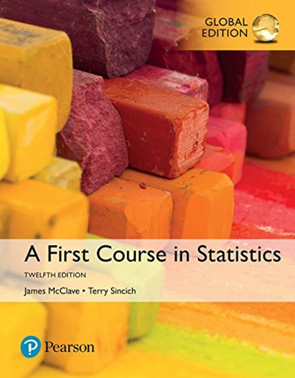 Cover Art for B078WK172D, A First Course in Statistics, Global Edition by James T. McClave, Terry T. Sincich