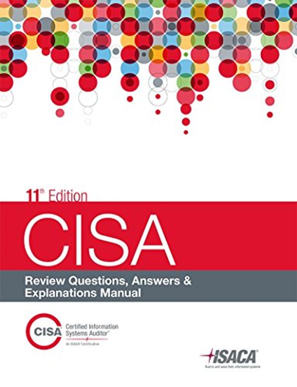 Cover Art for 9781604203684, CISA Review Questions, Answers & Explanations Manual, 11th Edition by Isaca