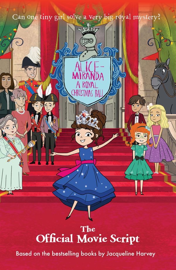 Cover Art for 9781760897468, Alice-Miranda: A Royal Christmas Ball: The Official Movie Script by Jacqueline Harvey