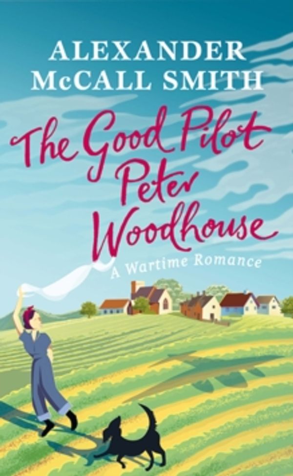 Cover Art for 9781846974090, The Good Pilot, Peter Woodhouse by Alexander McCall Smith