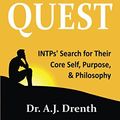 Cover Art for 9780979216855, The INTP Quest: INTPs' Search for Their Core Self, Purpose, & Philosophy by Dr. A.j. Drenth