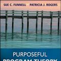 Cover Art for 9780470939895, Purposeful Program Theory: Effective Use of Theories of Change and Logic Models by Sue C. Funnell, Patricia J. Rogers