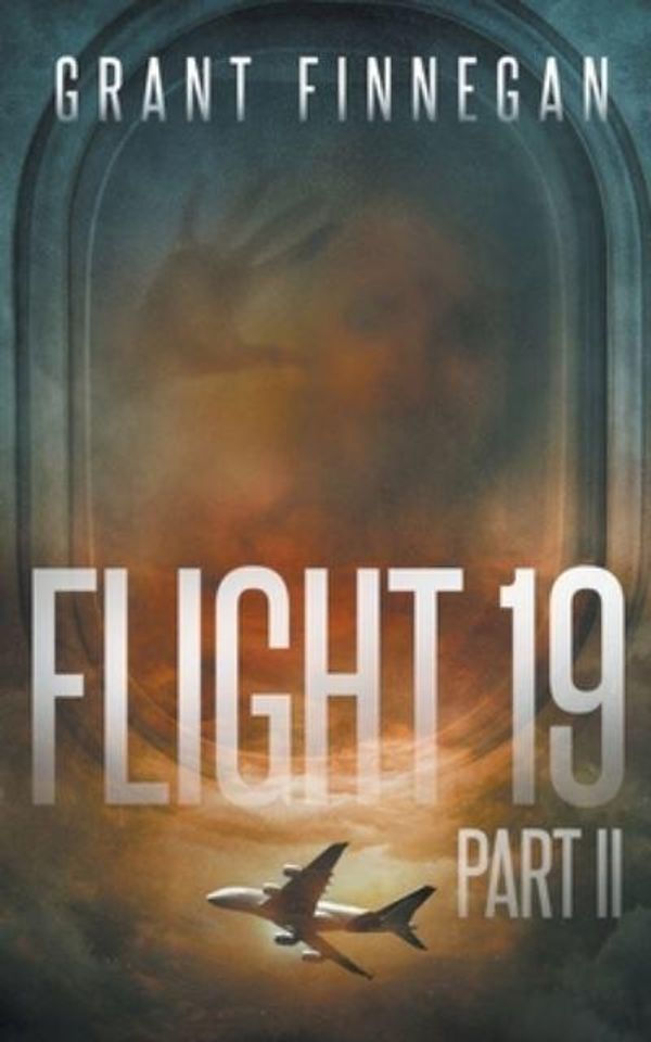 Cover Art for 9781692010591, Flight 19, Part II by Grant Finnegan