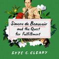 Cover Art for 9781250271358, How to Be Authentic: Simone de Beauvoir and the Quest for Fulfillment by Skye C. Cleary