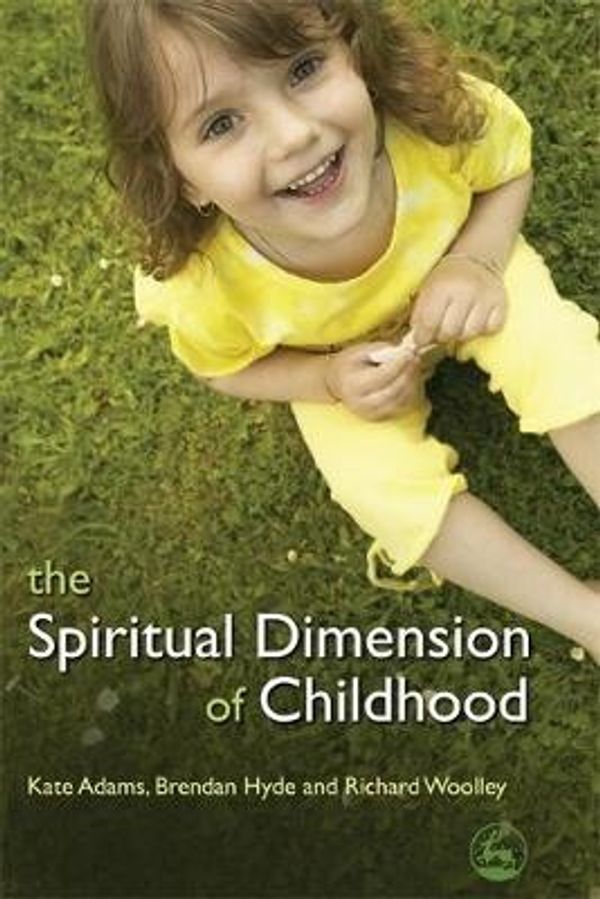 Cover Art for 9781843106029, The Spiritual Dimension of Childhood by Kate Adams