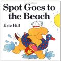 Cover Art for B01FIZUI4Y, Spot Goes to the Beach by Eric Hill (1985-05-27) by Eric Hill