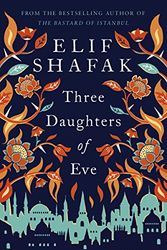 Cover Art for 9780241288047, Three Daughters of Eve by Elif Shafak