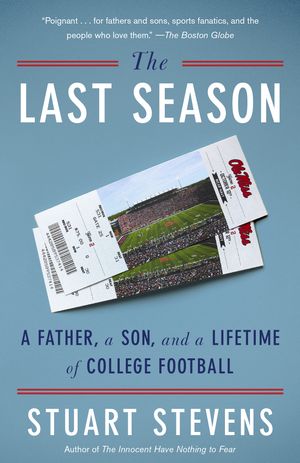 Cover Art for 9780804172509, The Last SeasonA Father, a Son, and a Lifetime of College Foot... by Stuart Stevens