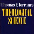 Cover Art for 9780195200836, Theological science by Thomas Forsyth Torrance