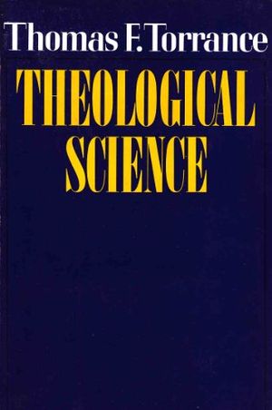 Cover Art for 9780195200836, Theological science by Thomas Forsyth Torrance