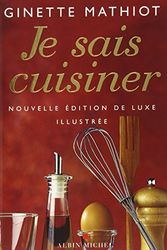 Cover Art for 9782226142740, Je Sais Cuisiner (Luxe) (Cuisine - Gastronomie - Vin) (French Edition) by Ginette Mathiot