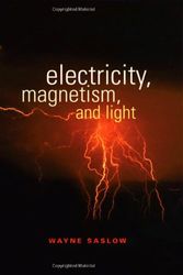 Cover Art for 9780126194555, Electricity, Magnetism, and Light by Wayne M. Saslow