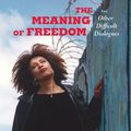 Cover Art for 9780872865808, The Meaning of Freedom by Angela Y. Davis