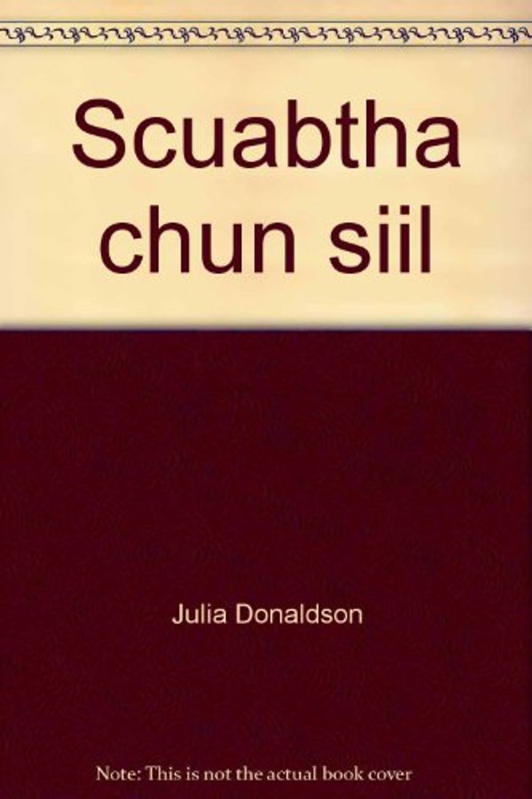 Cover Art for 9781857914542, Scuabtha chun siil by Julia Donaldson