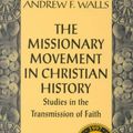 Cover Art for 9781570750595, The Missionary Movement in Christian History: Studies in Transmission of Faith by Andrew F. Walls