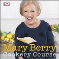 Cover Art for B00W681VFC, Mary Berry Cookery Course: A Step-by-Step Masterclass in Home Cooking by Mary Berry