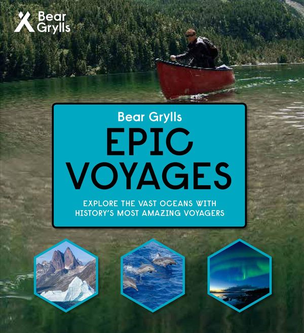 Cover Art for 9781786961020, Bear Grylls Epic Adventures Series - Epic Voyages by Bear Grylls